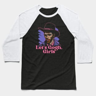 Let's Gogh, Girls // Funny Cowboy Vincent Van Gogh Baseball T-Shirt